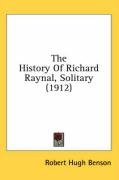 The History of Richard Raynal, Solitary (1912) Benson Robert Hugh