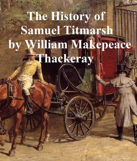 The History of Samuel Titmarsh Thackeray William Makepeace