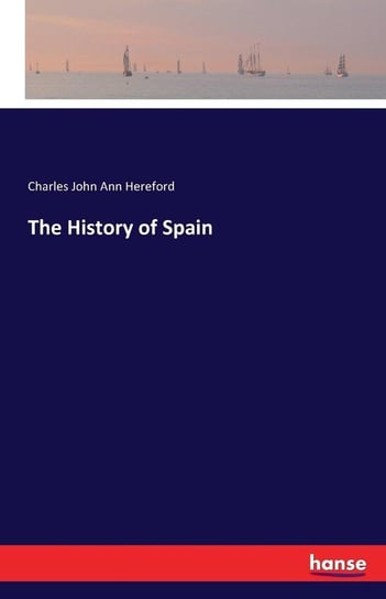 The History of Spain Hereford Charles John Ann