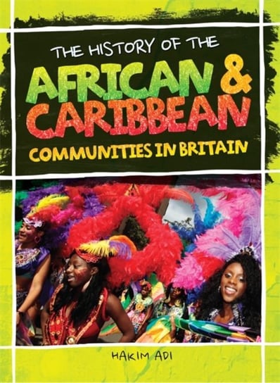 The History Of The African & Caribbean Communities In Britain Hakim Adi