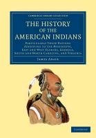 The History of the American Indians: Particularly Those Nations Adjoining to the Mississippi, East and West Florida, Georgia, South and North Carolina Adair James