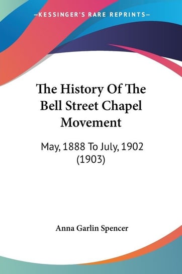 The History Of The Bell Street Chapel Movement Anna Garlin Spencer
