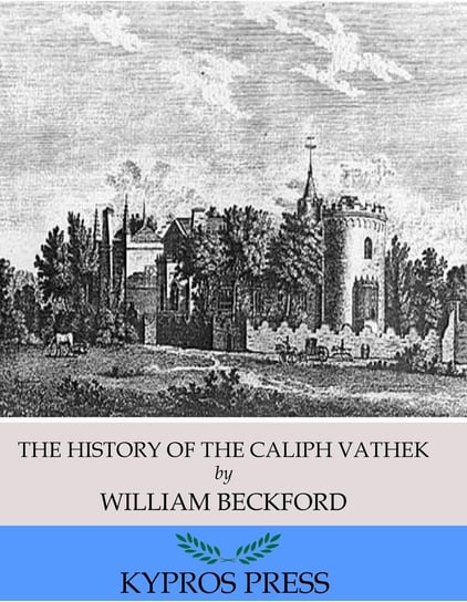 The History of the Caliph Vathek Beckford William