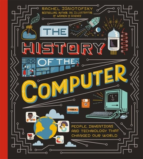 The History of the Computer Ignotofsky Rachel