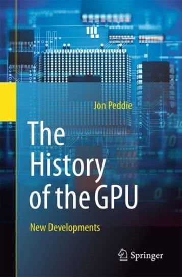 The History of the GPU - New Developments Jon Peddie