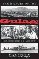 The History of the Gulag: From Collectivization to the Great Terror Khlevniuk O. V., Khlevniuk Oleg V.