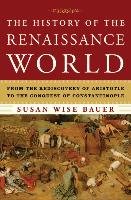 The History of the Renaissance World Bauer Susan Wise