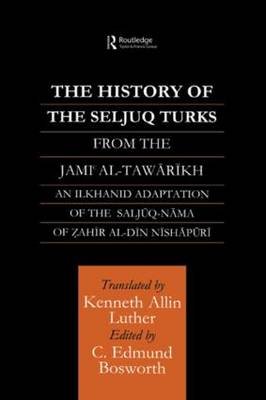 The History of the Seljuq Turks: The Saljuq-nama of Zahir al-Din Nishpuri Opracowanie zbiorowe