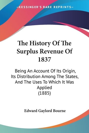 The History Of The Surplus Revenue Of 1837 Edward Gaylord Bourne