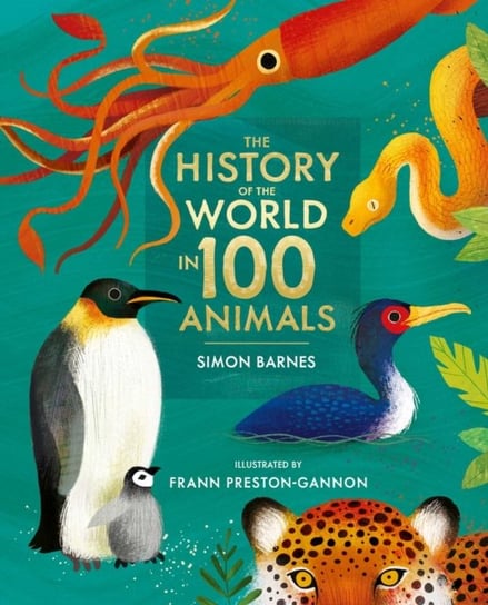 The History of the World in 100 Animals - Illustrated Edition Barnes Simon