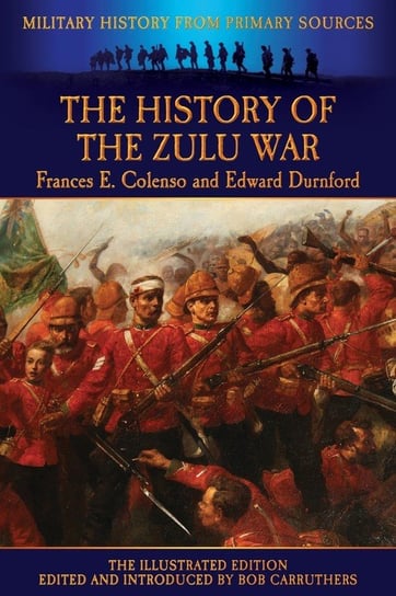 The History of the Zulu War Colenso Frances E.