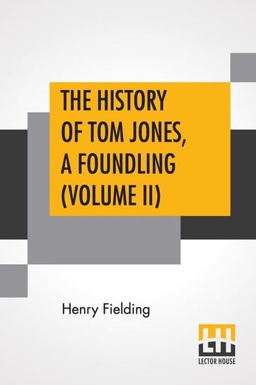 The History Of Tom Jones, A Foundling (Volume II) Fielding Henry