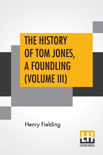 The History Of Tom Jones, A Foundling (Volume III) Fielding Henry