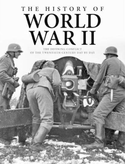 The History of World War II: The Defining Conflict of the 20th Century Day-by-Day Jordan David