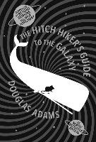 The Hitch Hiker's Guide to the Galaxy. 35th Anniversary Edition Douglas Adams