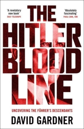 The Hitler Bloodline: Uncovering the Fuhrer's Secret Family Gardner David