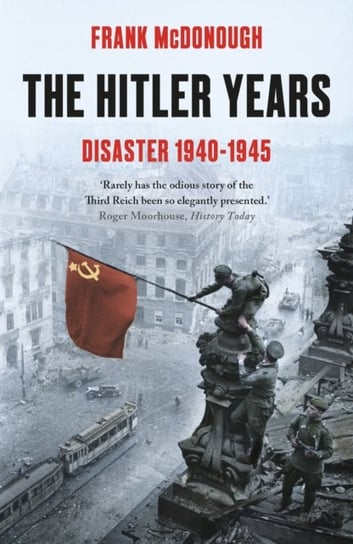 The Hitler Years - Disaster 1940-1945 McDonough Frank