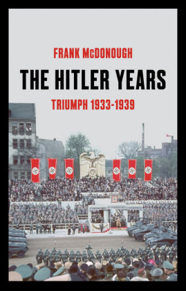The Hitler Years ~ Triumph 1933-1939 McDonough Frank