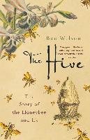 The Hive: The Story of the Honeybee and Us Wilson Bee
