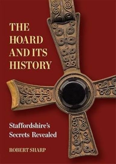 The Hoard and its History Sharp Robert