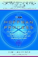 The Hoffman Process: The World-Famous Technique That Empowers You to Forgive Your Past, Heal Your Present, and Transform Your Future Laurence Tim
