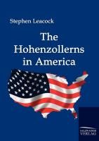 The Hohenzollerns in America Leacock Stephen