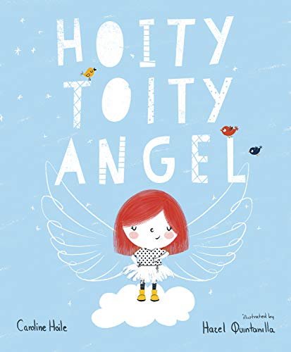 The Hoity-Toity Angel: A Christmas Story Caroline Hoile