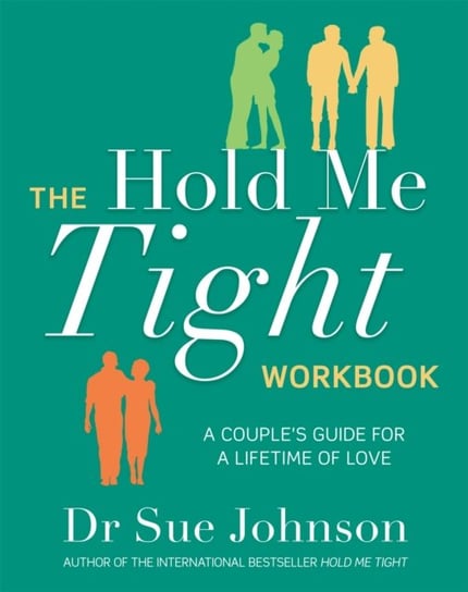 The Hold Me Tight Workbook: A Couple's Guide For a Lifetime of Love Little Brown Book Group