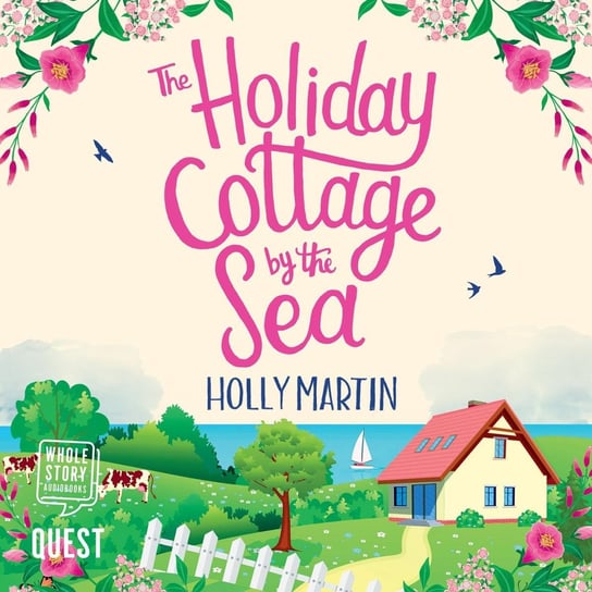 The Holiday Cottage by the Sea Martin Holly