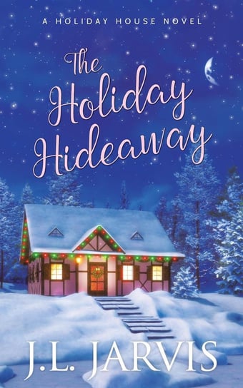 The Holiday Hideaway J.L. Jarvis