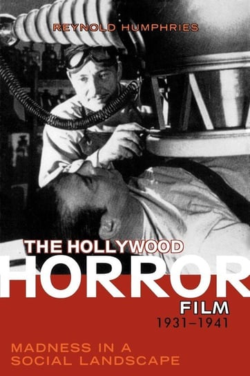 The Hollywood Horror Film, 1931-1941 Humphries Reynold