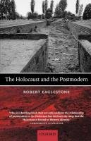 The Holocaust and the Postmodern Eaglestone Robert