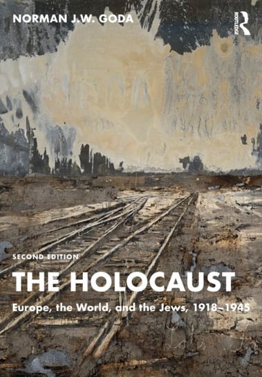 The Holocaust: Europe, the World, and the Jews, 1918-1945 Opracowanie zbiorowe