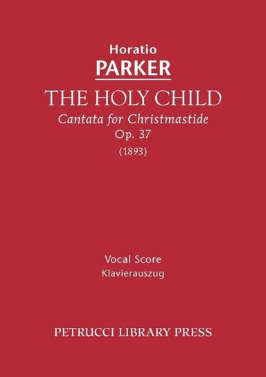 The Holy Child, Op.37 Parker Horatio