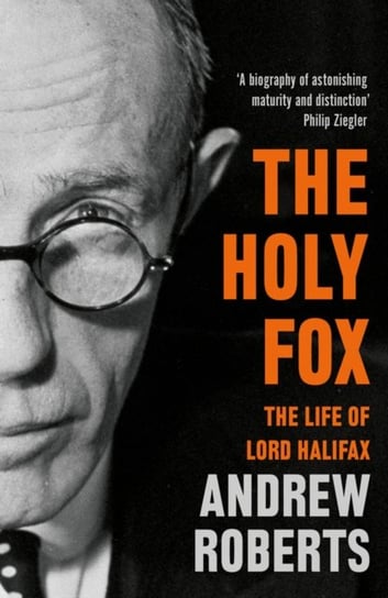 The Holy Fox: The Life of Lord Halifax Roberts Andrew