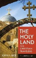 The Holy Land for Christian Travelers Beck John A.
