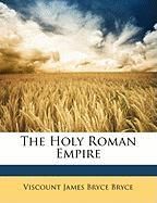 The Holy Roman Empire Bryce Viscount James Bryce