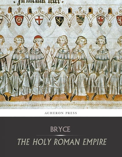 The Holy Roman Empire - ebook epub Viscount James Bryce