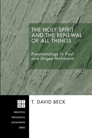 The Holy Spirit and the Renewal of All Things Beck T. David