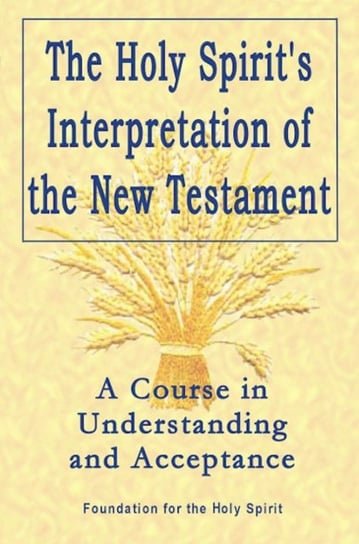 The Holy Spirit's Interpretation of the New Testament Foundation For The Holy Spirit