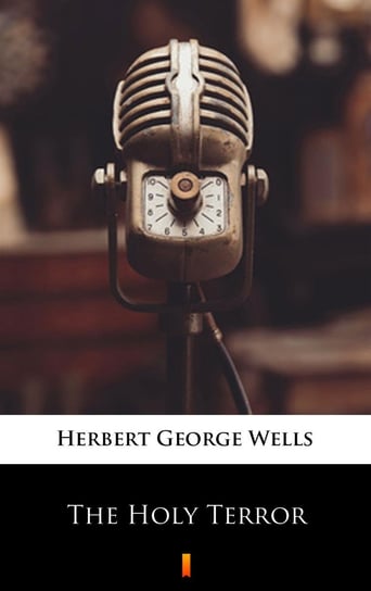The Holy Terror Wells Herbert George