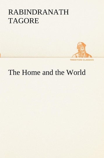 The Home and the World Tagore Rabindranath