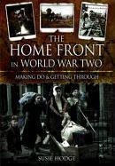 The Home Front in World War Two: Keep Calm and Carry on Hodge Susie
