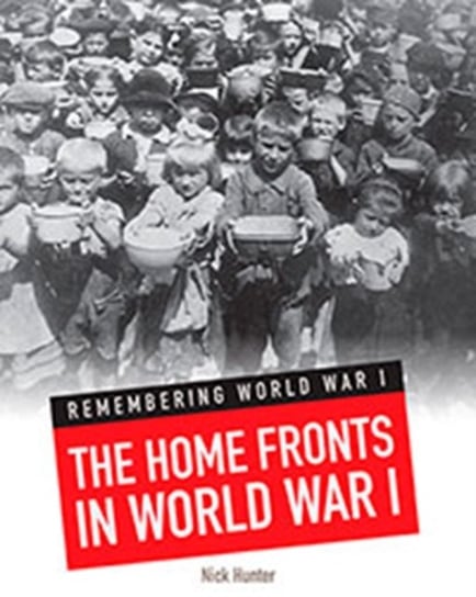 The Home Fronts in World War I Nick Hunter