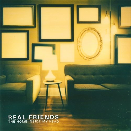 The Home Inside My Head Real Friends