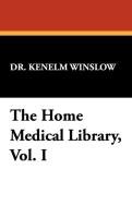The Home Medical Library, Vol. I Winslow Kenelm