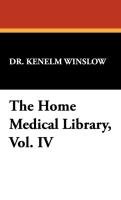 The Home Medical Library, Vol. IV Winslow Kenelm