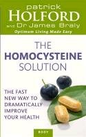 The Homocysteine Solution Braly James, Holford Patrick