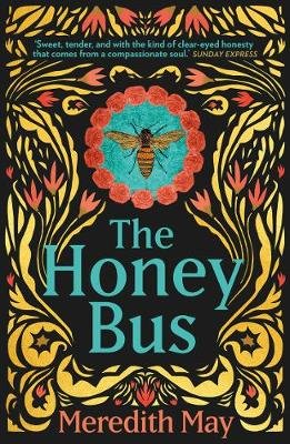 The Honey Bus: A Memoir of Loss, Courage and a Girl Saved by Bees May Meredith