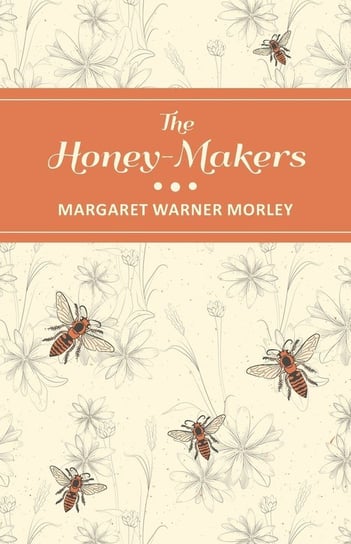 The Honey-Makers Margaret Warner Morley